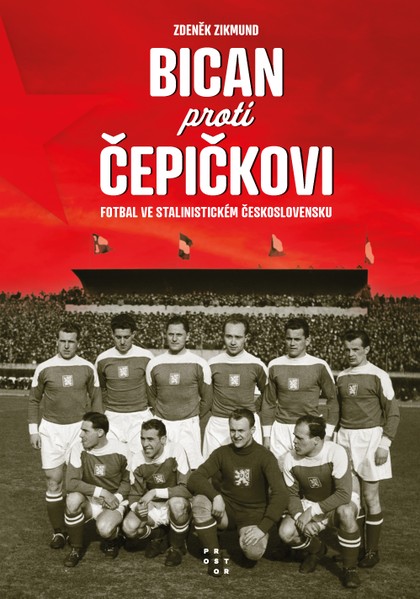 E-kniha Bican proti Čepičkovi. Fotbal ve stalinistickém Československu
