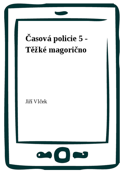 E-kniha Časová policie 5 - Těžké magorično