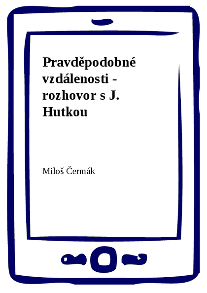 E-kniha Pravděpodobné vzdálenosti - rozhovor s J. Hutkou