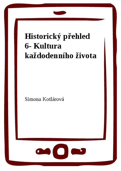 E-kniha Historický přehled 6- Kultura každodenního života