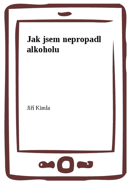E-kniha Jak jsem nepropadl alkoholu