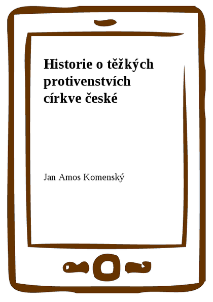 E-kniha Historie o těžkých protivenstvích církve české