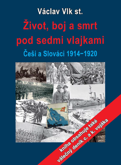 E-kniha Život, boj a smrt pod sedmi vlajkami: Češi a Slováci 1914-1920