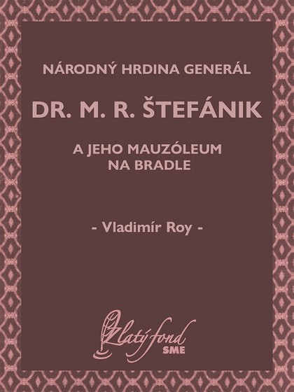 E-kniha Národný hrdina generál dr. M. R. Štefánik a jeho mauzóleum na Bradle