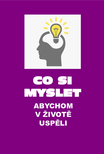 E-kniha Co si myslet, abychom v životě uspěli. Druhé, doplněné vydání.