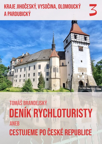 E-kniha Deník rychloturisty, 3. díl: Kraje Jihočeský, Vysočina, Olomoucký a Pardubický