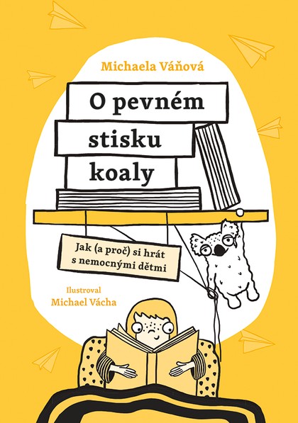 E-kniha O pevném stisku koaly - Jak (a proč) si hrát s nemocnými dětmi