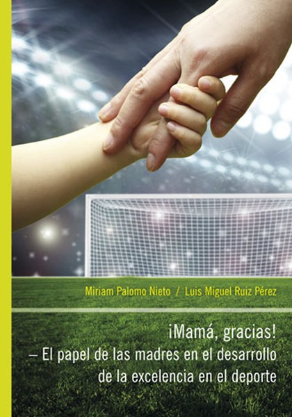 E-kniha iMamá, Gracias! – El papel de las madres en el desarrollo de la excelencia en el deporte