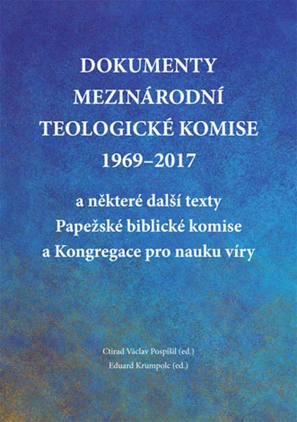 E-kniha Dokumenty Mezinárodní teologické komise 1969-2017 a některé další texty Papežské biblické komise a Kongregace pro nauku víry