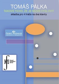 Noty Tomáš Pálka: Takové ticho, že je musíš vyslovit, skladba pro 4 hráče na dva klavíry