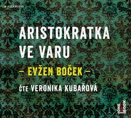 Mluvené slovo Evžen Boček: Aristokratka ve varu