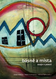 Kniha Josef Hrdlička, Klára Soukupová, Michal Špína (eds.): Básně a místa. Eseje o poezii