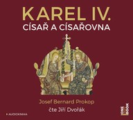 Mluvené slovo Josef Bernard Prokop: Karel IV. - Císař a císařovna