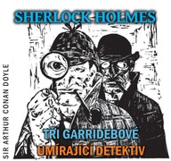 Mluvené slovo Sherlock Holmes - Tři Garridebové, Umírající detektiv