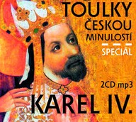 Mluvené slovo Toulky českou minulostí - Speciál KAREL IV.