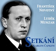 Mluvené slovo František Novotný, Luděk Munzar: Setkání s Karlem Čapkem
