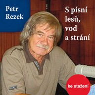 Hudba Petr Rezek: S písní lesů, vod a strání
