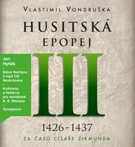 Mluvené slovo Vlastimil Vondruška: Husitská epopej III. - Za časů císaře Zikmunda  (1426 - 1437)