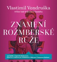 Mluvené slovo Vlastimil Vondruška: Znamení rožmberské růže