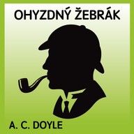 Mluvené slovo A.C.Doyle: Ohyzdný žebrák