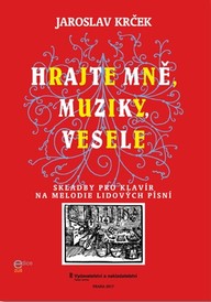 Noty Jaroslav Krček: Hrajte mně, muziky, vesele