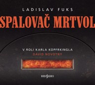 Mluvené slovo Ladislav Fuks: Spalovač mrtvol