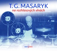 Mluvené slovo T. G. Masaryk na rozhlasových vlnách