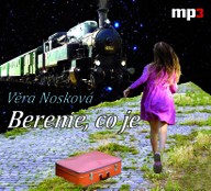 Mluvené slovo Věra Nosková: Bereme, co je