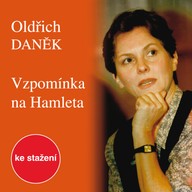 Mluvené slovo Oldřich Daněk: Vzpomínka na Hamleta