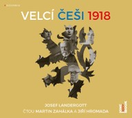 Mluvené slovo Josef Landergott: Velcí Češi 1918