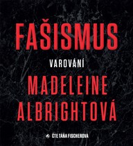 Mluvené slovo Madeleine Albrightová: Fašismus - Varování