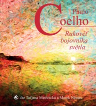 Mluvené slovo Paulo Coelho: Rukověť bojovníka světla