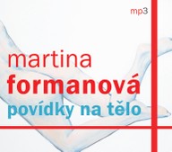 Mluvené slovo Martina Formanová: Povídky na tělo