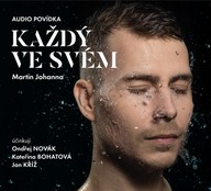 Mluvené slovo Martin Johanna: Každý ve svém