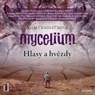Mluvené slovo Vilma Kadlečková: Mycelium V - Hlasy a hvězdy