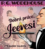 Mluvené slovo P.G. Wodehouse: Dobrá práce, Jeevesi