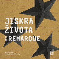 Mluvené slovo Erich Maria Remarque: Jiskra života