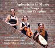 Hudba Campion T. (1567-1620) Lute Songs/ L.Strejcová, B.Hulcová, M.Uhlířová