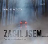 Mluvené slovo Miroslav Tota: Zabil jsem...