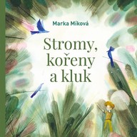 Mluvené slovo Marka Míková: Stromy, kořeny a kluk