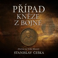 Mluvené slovo Stanislav Češka: Případ kněze z Bojné