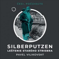 Mluvené slovo Pavel Vilikovský: Silberputzen / Leštenie starého striebra