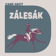 Mluvené slovo Zane Grey: Zálesák