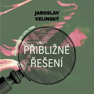 Mluvené slovo Jaroslav Velinský: Přibližné řešení