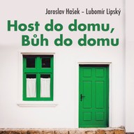 Mluvené slovo Jaroslav Hašek, Lubomír Lipský:  Host do domu, Bůh do domu
