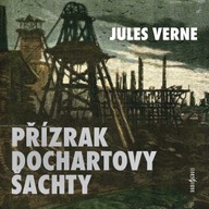 Mluvené slovo Jules Verne: Přízrak Dochartovy šachty