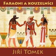 Mluvené slovo Jiří Tomek: Faraoni a kouzelníci