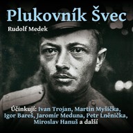Mluvené slovo Rudolf Medek: Plukovník Švec