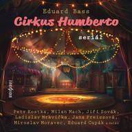 Mluvené slovo Eduard Bass: Cirkus Humberto (seriál)