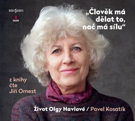 Mluvené slovo Pavel Kosatík: Člověk má dělat to, nač má sílu - Život Olgy Havlové